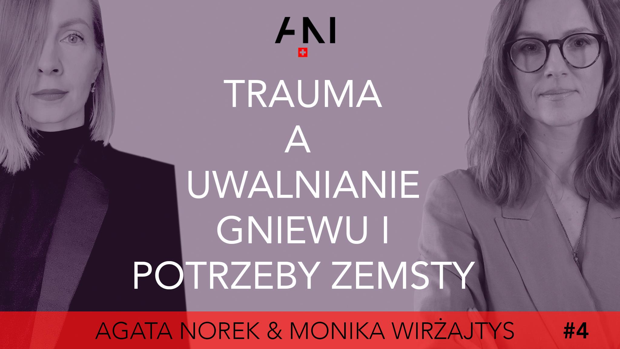  #4: TRAUMA A UWALNIANIE GNIEWU I POTRZEBY ZEMSTY - „Chirurgia duszy”/ Agata Norek & Monika Wirżajtys