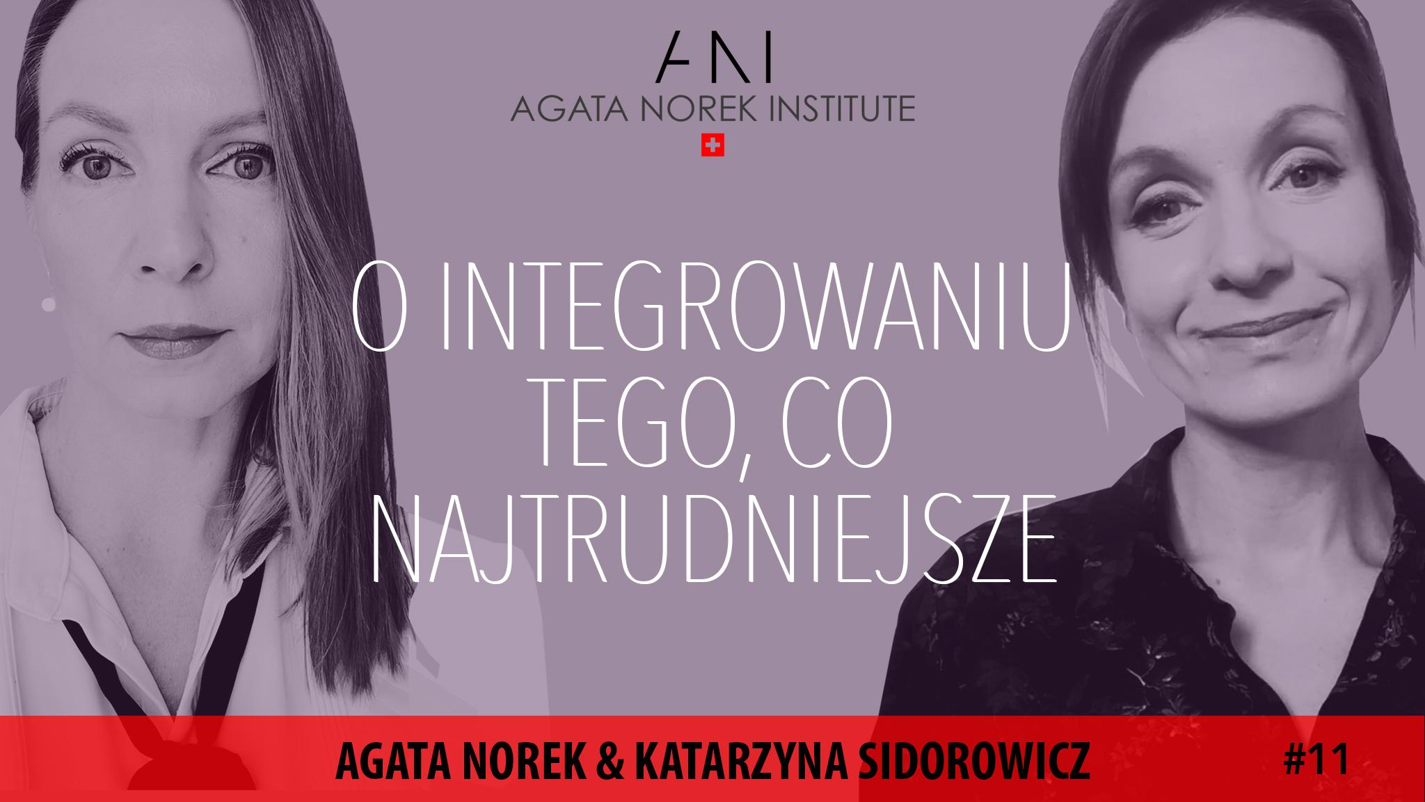  #11: O INTEGROWANIU TEGO, CO NAJTRUDNIEJSZE - „Chirurgia duszy“ / Agata Norek & Katarzyna Sidorowicz